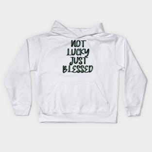 Not lucky just blessed Kids Hoodie